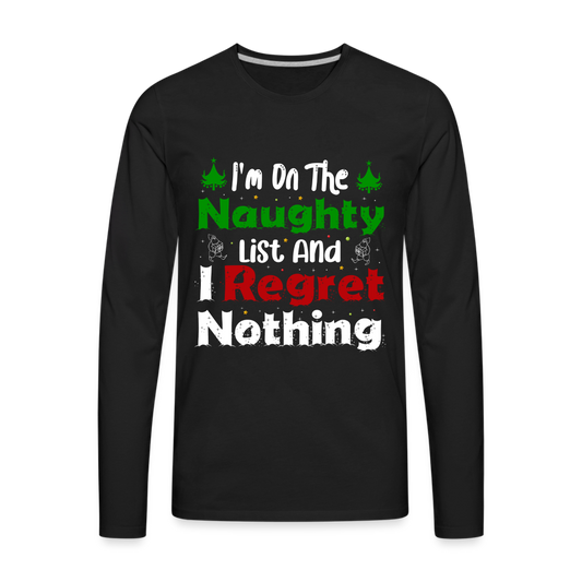 I'm On The Naughty List And I Regret Nothing Men's Premium Long Sleeve T-Shirt - black