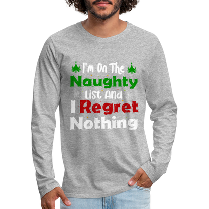 I'm On The Naughty List And I Regret Nothing Men's Premium Long Sleeve T-Shirt - heather gray