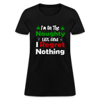 I'm On The Naughty List And I Regret Nothing Women's T-Shirt