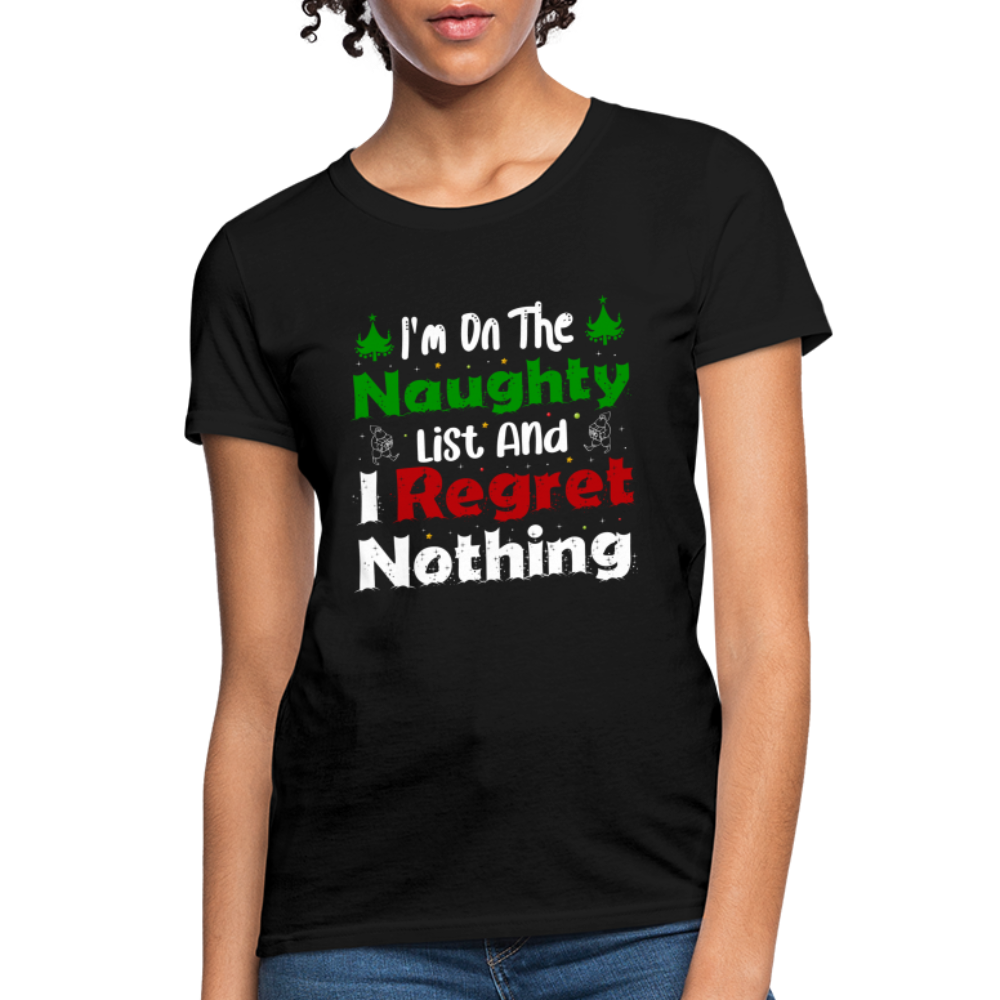I'm On The Naughty List And I Regret Nothing Women's T-Shirt - black
