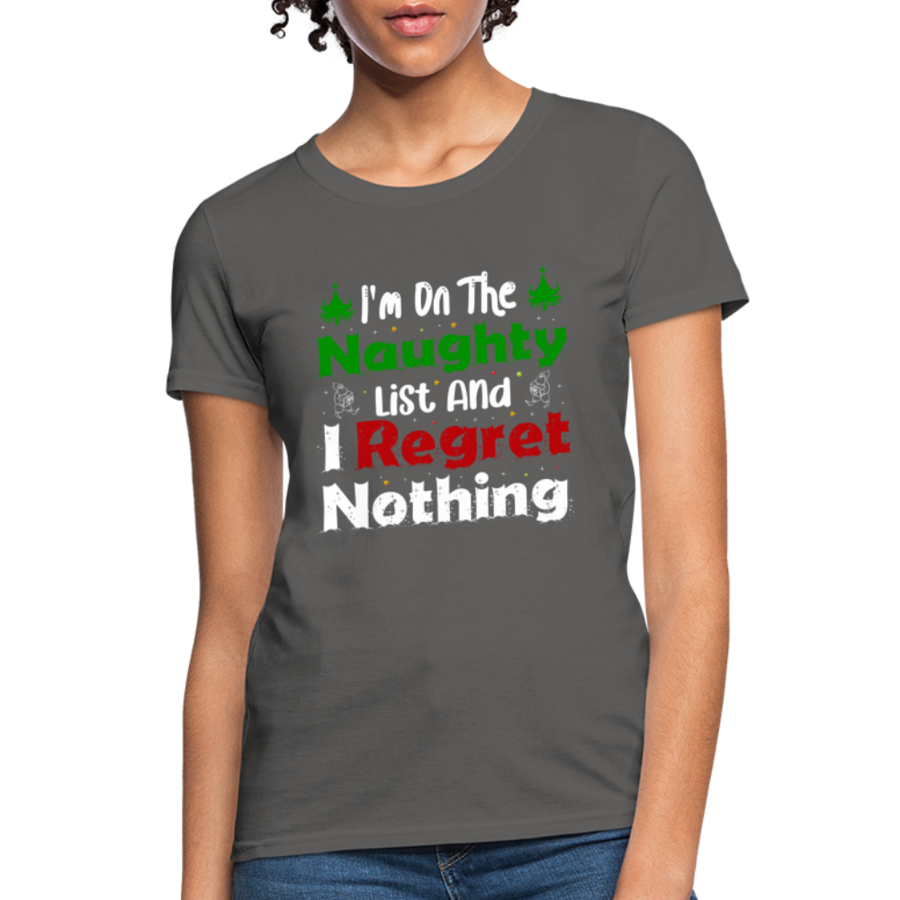I'm On The Naughty List And I Regret Nothing Women's T-Shirt - charcoal