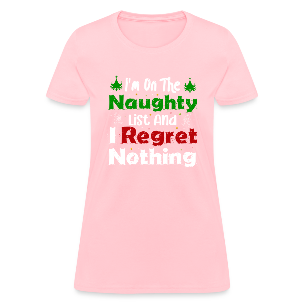 I'm On The Naughty List And I Regret Nothing Women's T-Shirt - pink