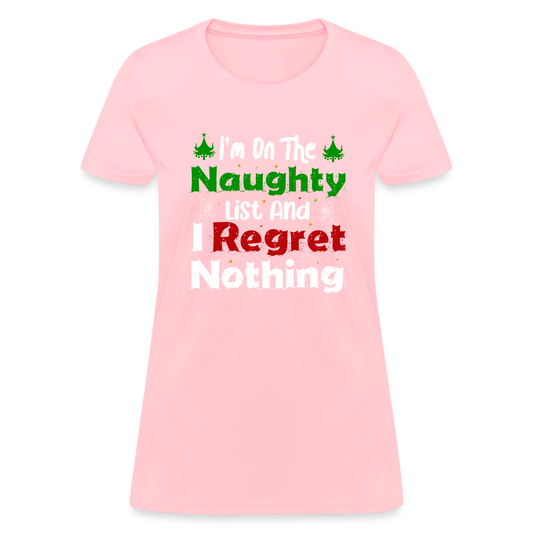 I'm On The Naughty List And I Regret Nothing Women's T-Shirt - pink