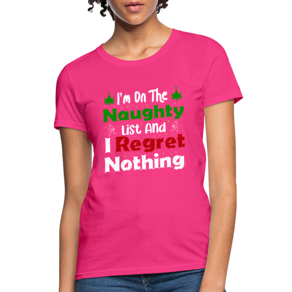 I'm On The Naughty List And I Regret Nothing Women's T-Shirt - fuchsia
