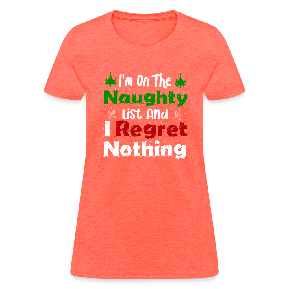 I'm On The Naughty List And I Regret Nothing Women's T-Shirt - heather coral