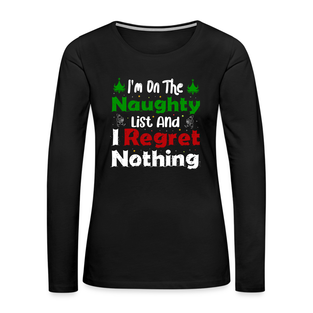 I'm On The Naughty List And I Regret Nothing Women's Premium Long Sleeve T-Shirt - black