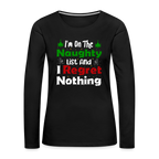 I'm On The Naughty List And I Regret Nothing Women's Premium Long Sleeve T-Shirt