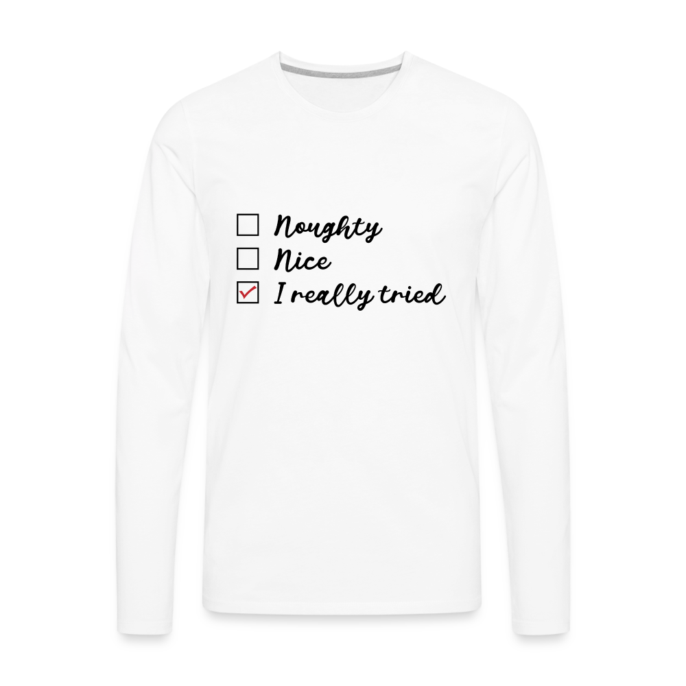 Naughty, Nice, I Really Tried Men's Premium Long Sleeve T-Shirt (Christmas) - white