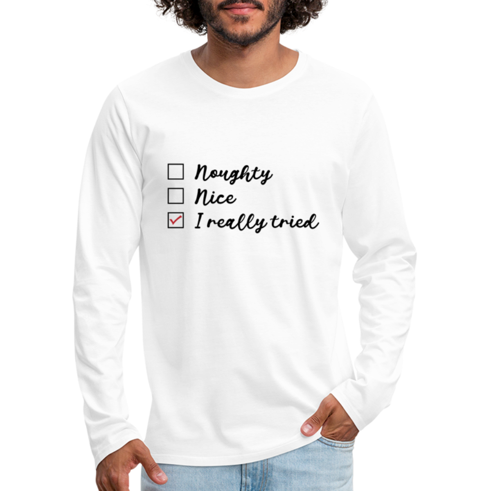 Naughty, Nice, I Really Tried Men's Premium Long Sleeve T-Shirt (Christmas) - white