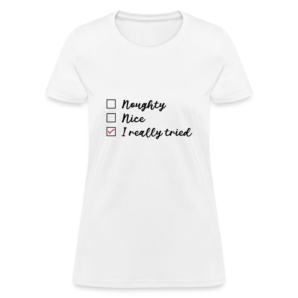 Naughty Nice I Really Tried Women's Christmas T-Shirt - white