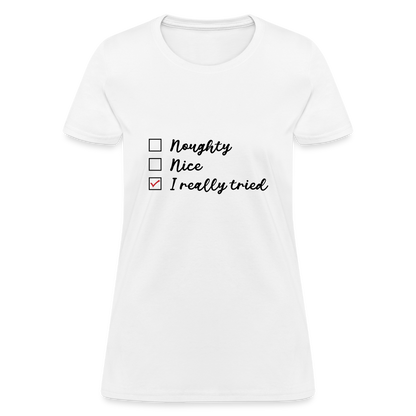 Naughty Nice I Really Tried Women's Christmas T-Shirt - white