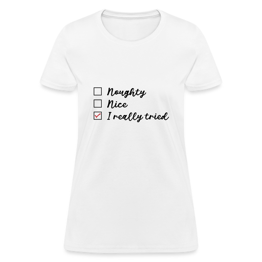 Naughty Nice I Really Tried Women's Christmas T-Shirt - white