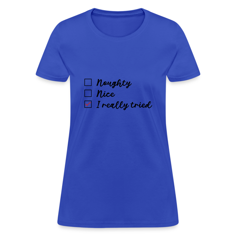 Naughty Nice I Really Tried Women's Christmas T-Shirt - royal blue