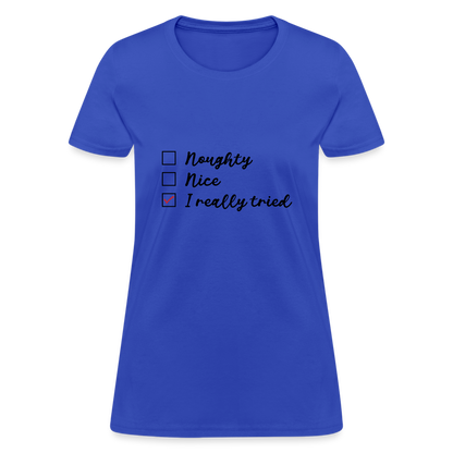 Naughty Nice I Really Tried Women's Christmas T-Shirt - royal blue