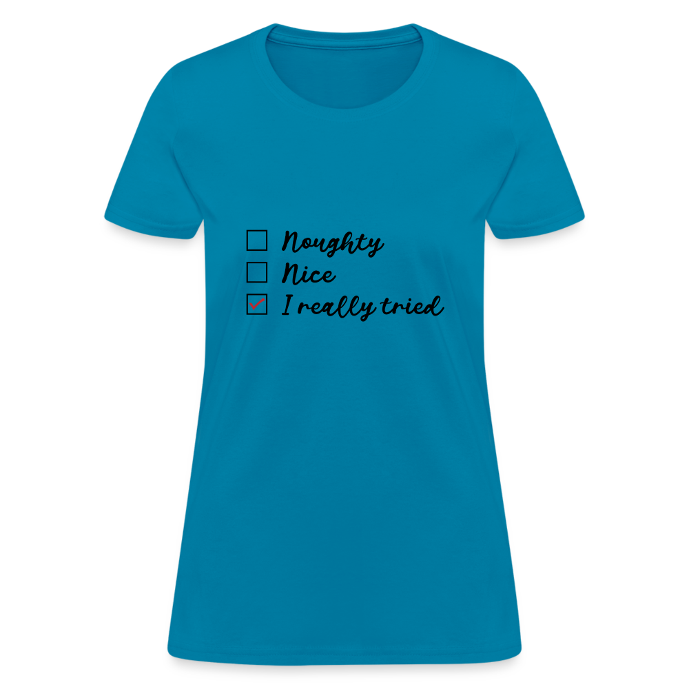 Naughty Nice I Really Tried Women's Christmas T-Shirt - turquoise