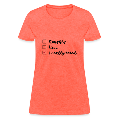 Naughty Nice I Really Tried Women's Christmas T-Shirt - heather coral