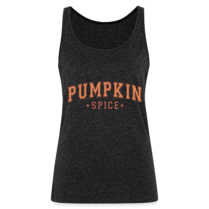 Pumpkin Spice Women’s Premium Tank Top - charcoal grey