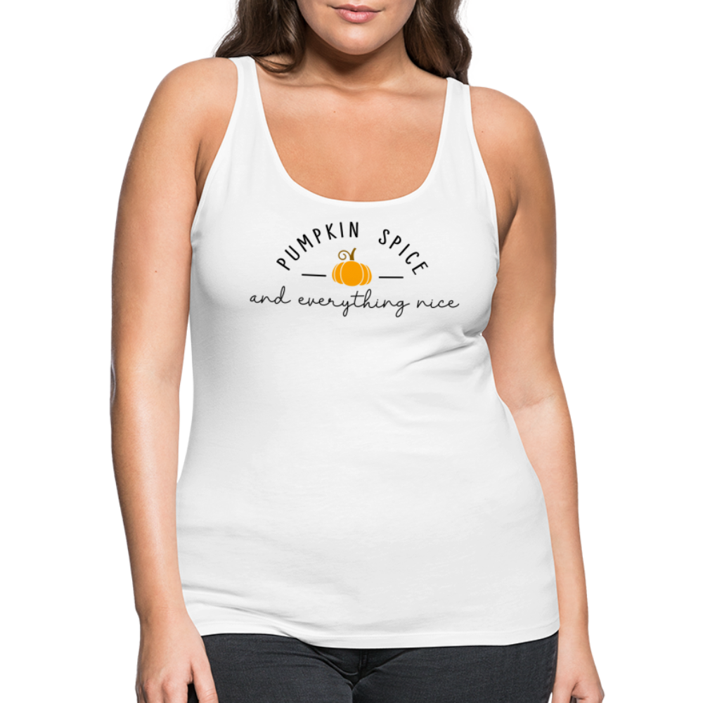 Pumpkin Spice and Everything Nice Women’s Premium Tank Top - white