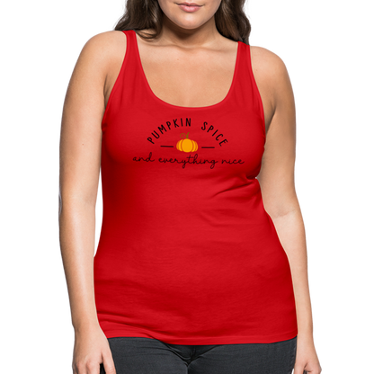 Pumpkin Spice and Everything Nice Women’s Premium Tank Top - red