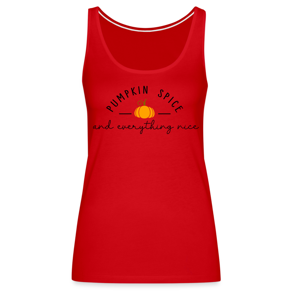 Pumpkin Spice and Everything Nice Women’s Premium Tank Top - red
