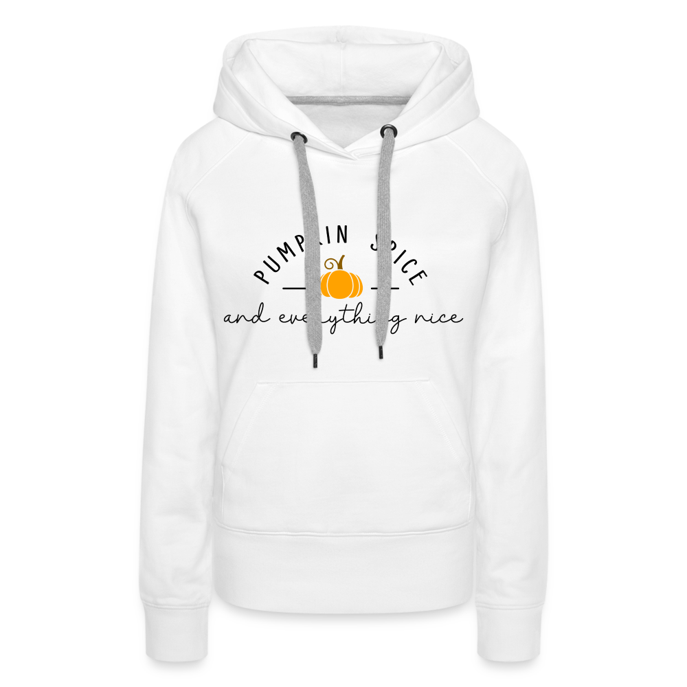 Pumpkin Spice and Everything Nice Women’s Premium Hoodie - white