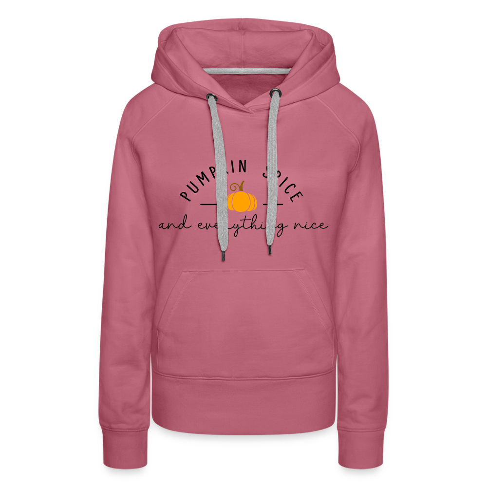 Pumpkin Spice and Everything Nice Women’s Premium Hoodie - mauve