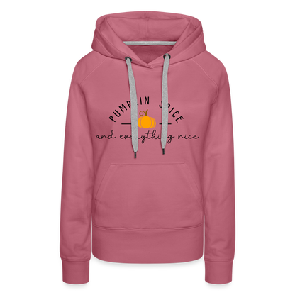 Pumpkin Spice and Everything Nice Women’s Premium Hoodie - mauve