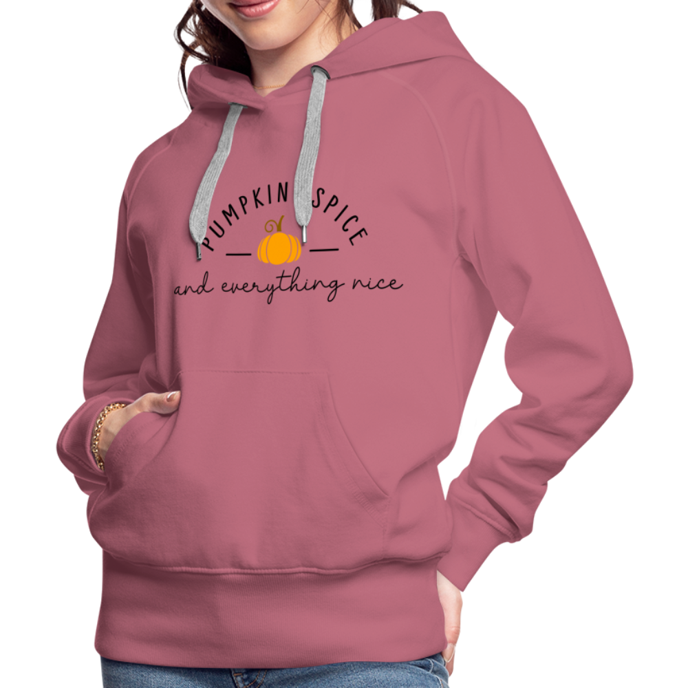 Pumpkin Spice and Everything Nice Women’s Premium Hoodie - mauve