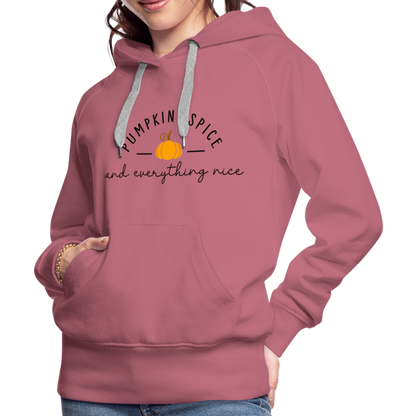 Pumpkin Spice and Everything Nice Women’s Premium Hoodie - mauve