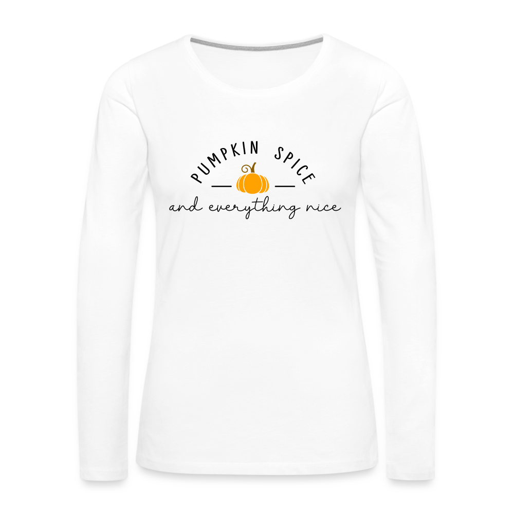Pumpkin Spice and Everything Nice Women's Long Sleeve T-Shirt - white
