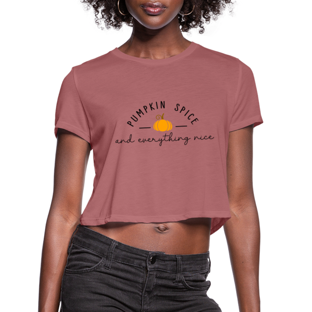 Pumpkin Spice and Everything Nice Women's Cropped T-Shirt - mauve