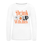 Drink Up Witches Women's Premium Long Sleeve T-Shirt
