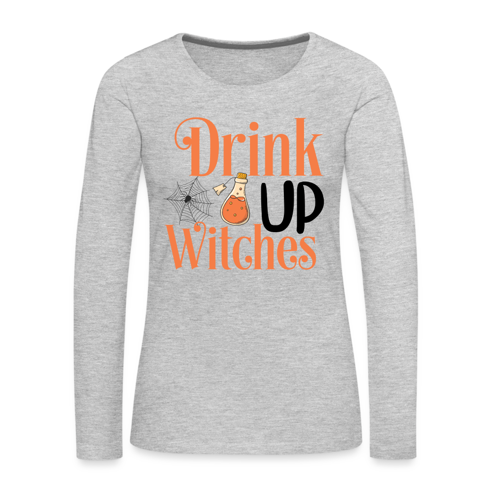 Drink Up Witches Women's Premium Long Sleeve T-Shirt - heather gray