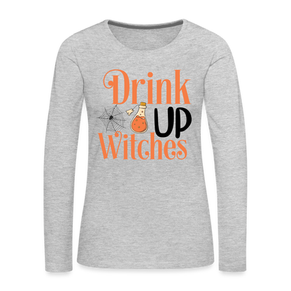 Drink Up Witches Women's Premium Long Sleeve T-Shirt - heather gray