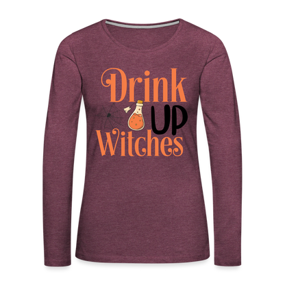 Drink Up Witches Women's Premium Long Sleeve T-Shirt - heather burgundy