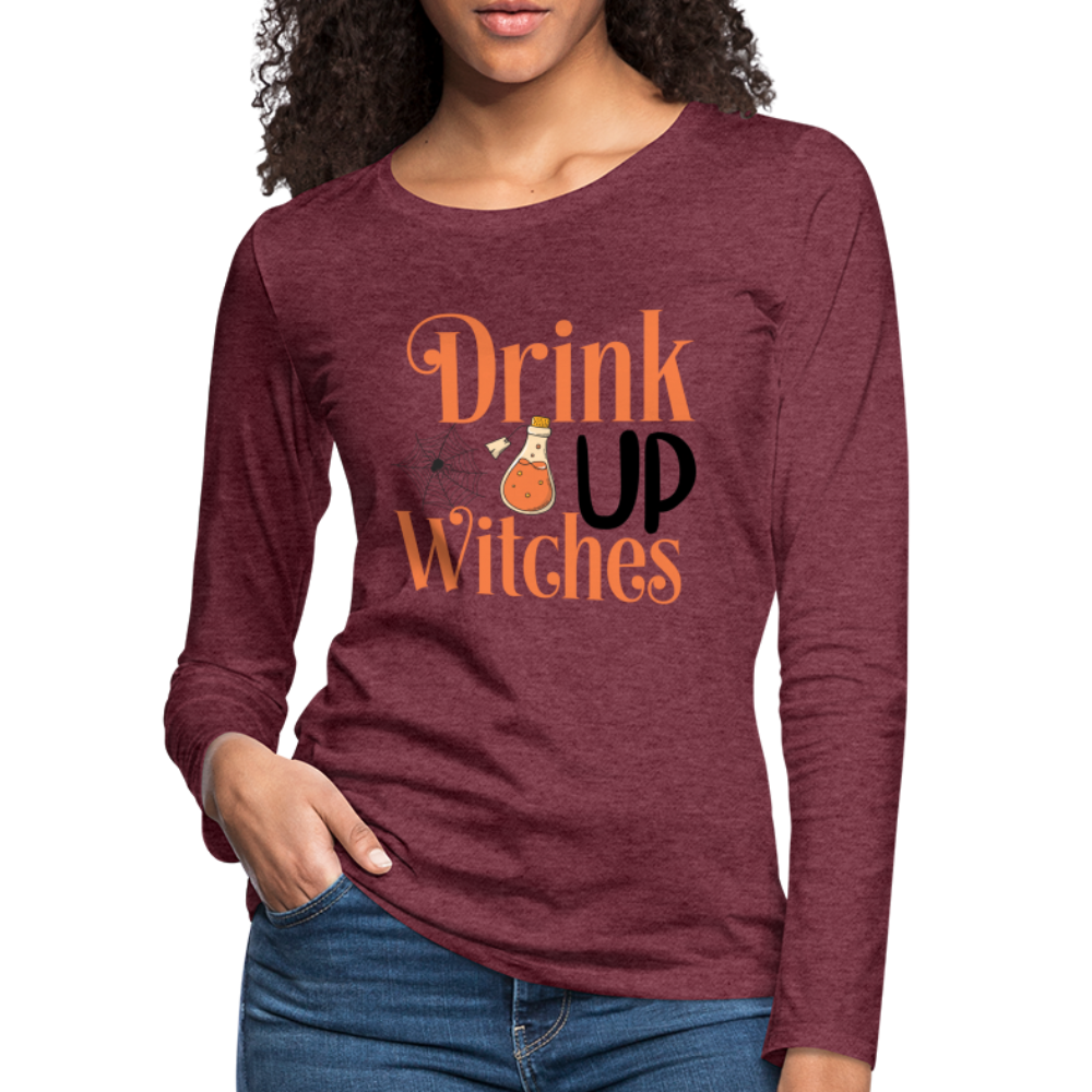 Drink Up Witches Women's Premium Long Sleeve T-Shirt - heather burgundy