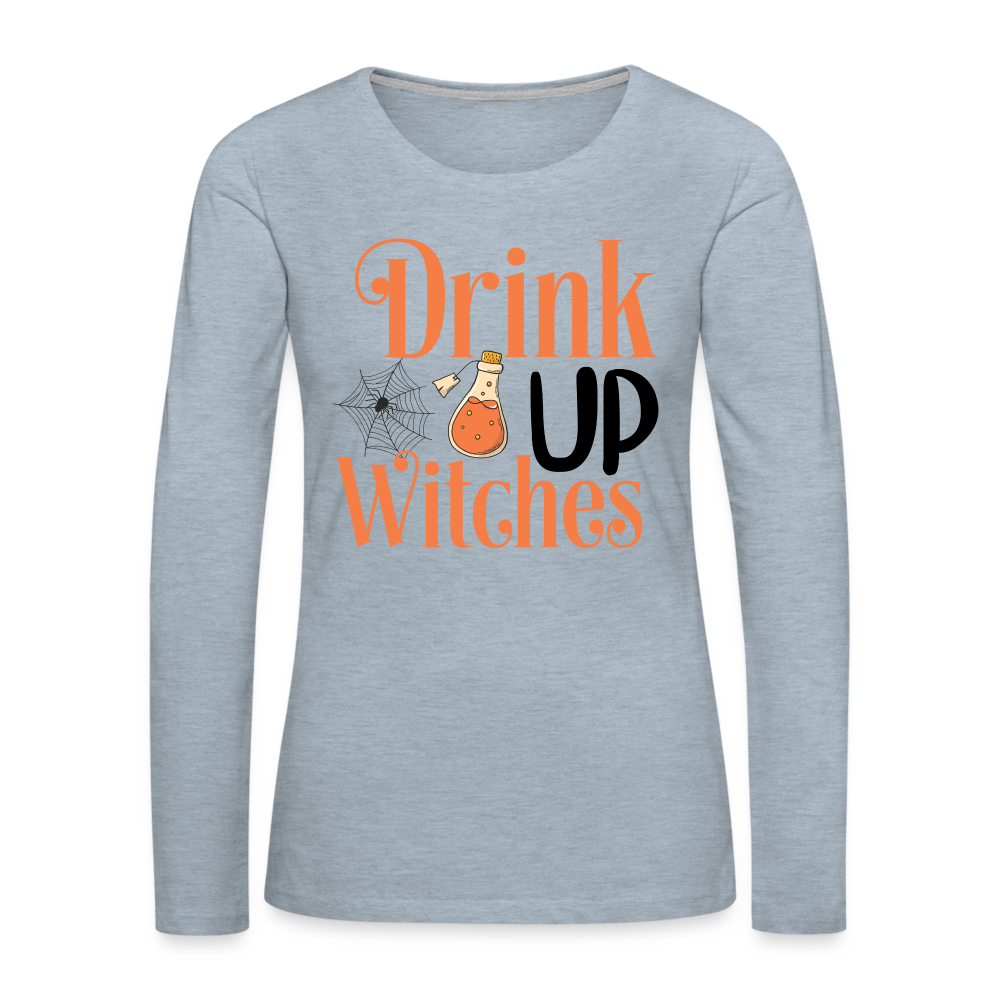 Drink Up Witches Women's Premium Long Sleeve T-Shirt - heather ice blue