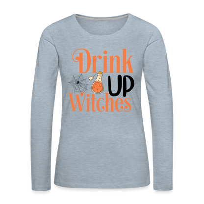 Drink Up Witches Women's Premium Long Sleeve T-Shirt - heather ice blue