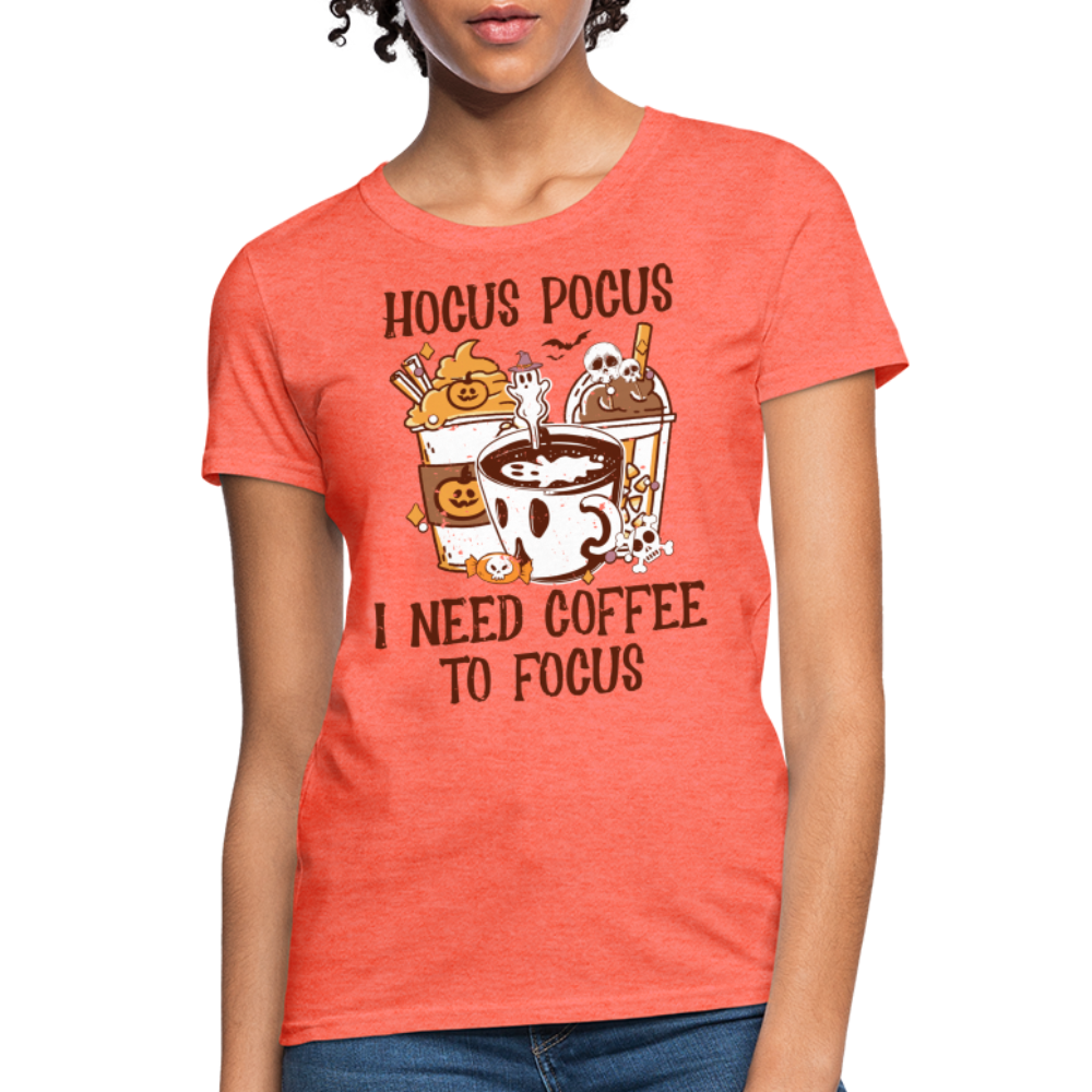 Hocus Pocus I Need Coffee To Focus Women's T-Shirt - heather coral