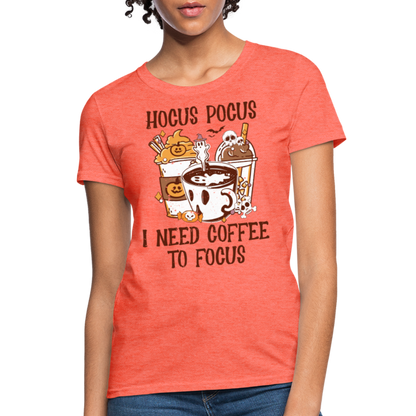 Hocus Pocus I Need Coffee To Focus Women's T-Shirt - heather coral