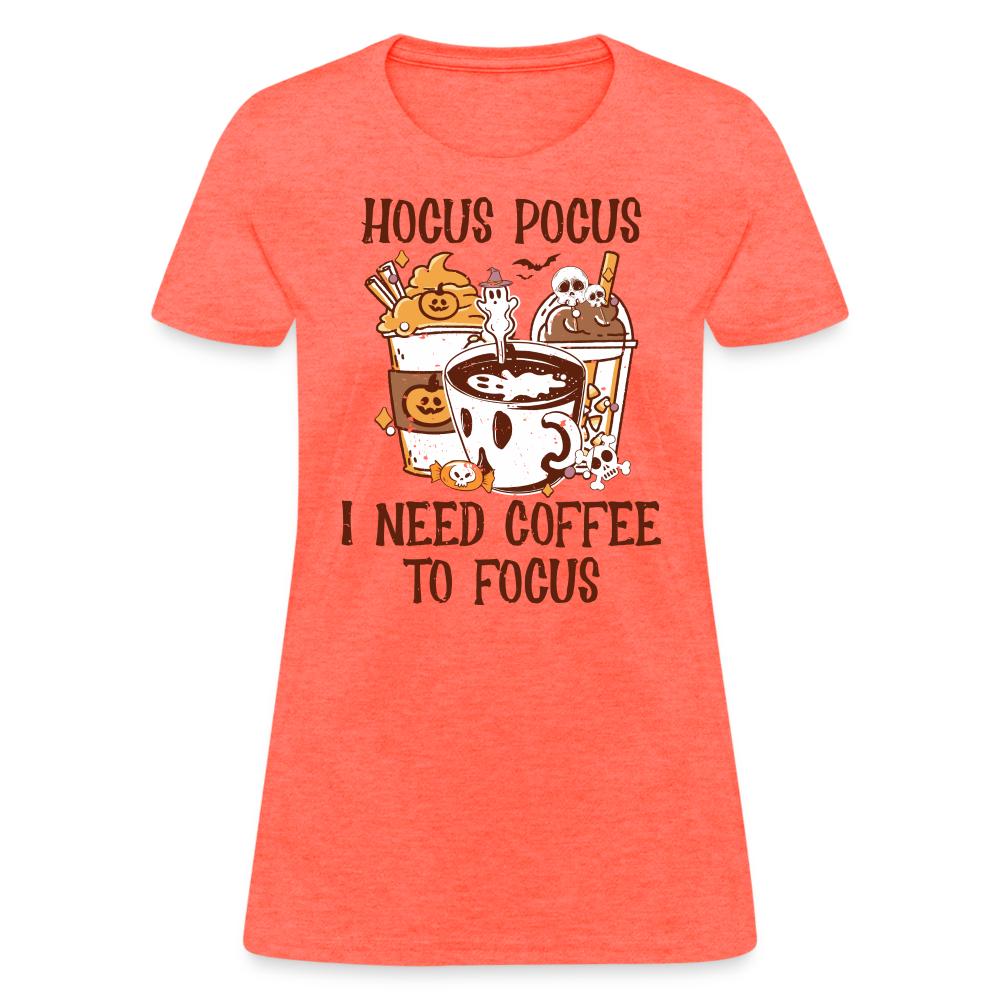 Hocus Pocus I Need Coffee To Focus Women's T-Shirt - heather coral