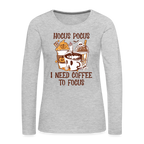 Hocus Pocus I Need Coffee To Focus Women's Long Sleeve T-Shirt