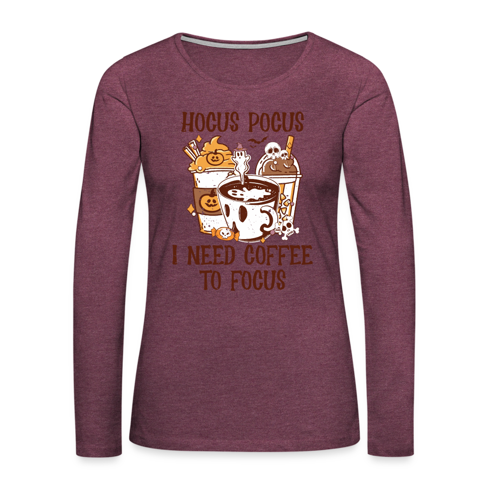 Hocus Pocus I Need Coffee To Focus Women's Long Sleeve T-Shirt - heather burgundy
