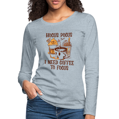 Hocus Pocus I Need Coffee To Focus Women's Long Sleeve T-Shirt - heather ice blue