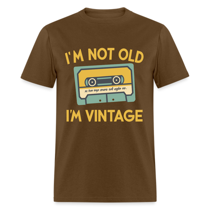 I'm Not Old I'm Vintage T-Shirt - brown
