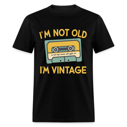 I'm Not Old I'm Vintage T-Shirt - black