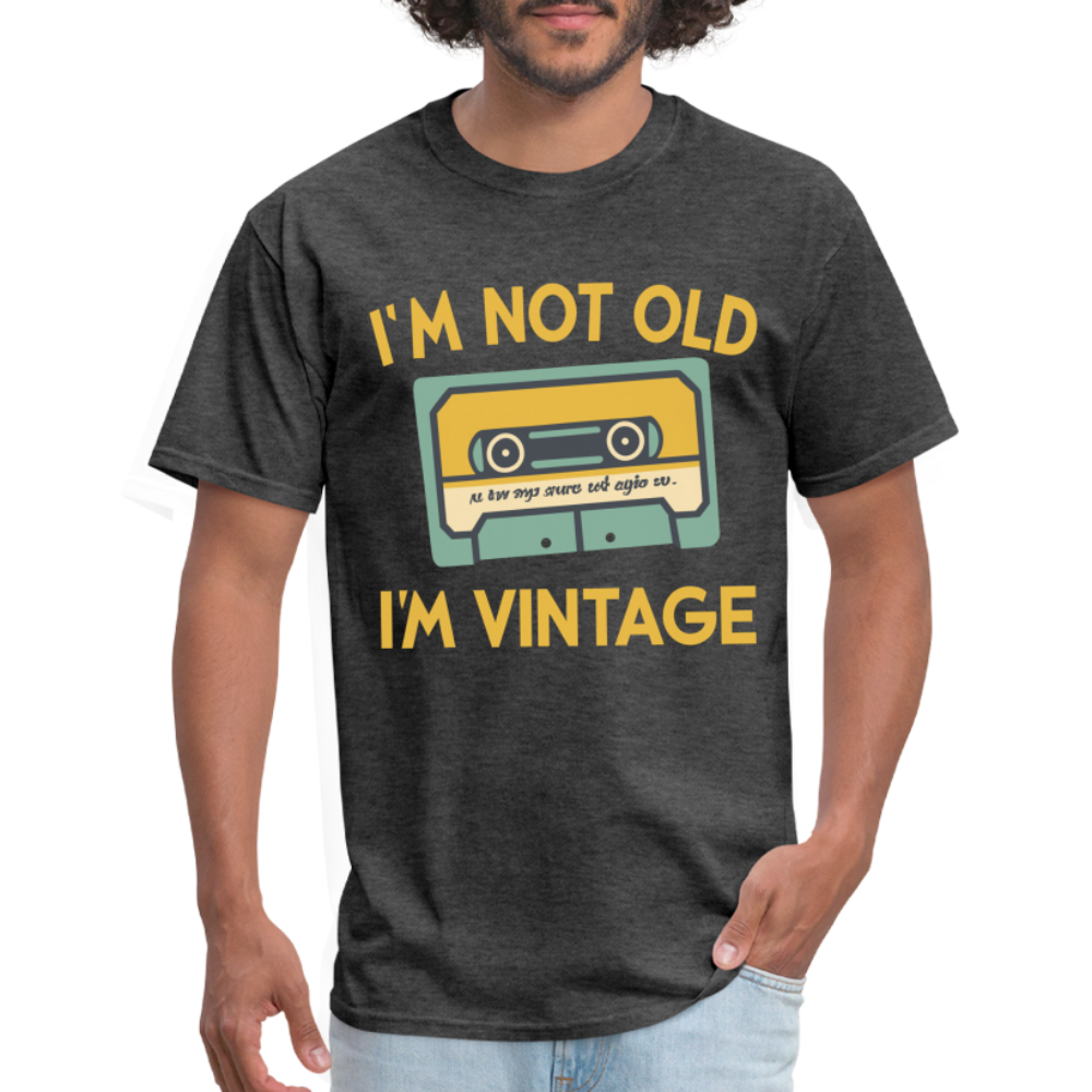 I'm Not Old I'm Vintage T-Shirt - heather black