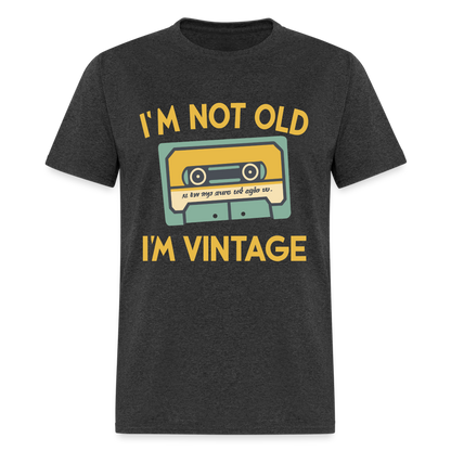I'm Not Old I'm Vintage T-Shirt - heather black