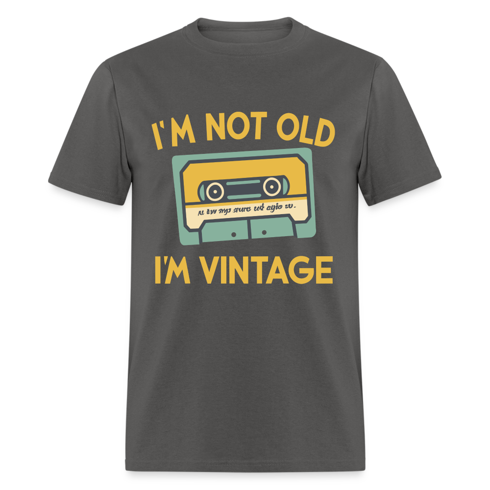 I'm Not Old I'm Vintage T-Shirt - charcoal