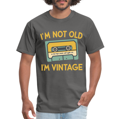 I'm Not Old I'm Vintage T-Shirt - charcoal